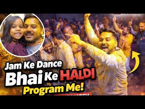 Jam Ke Hua Dance 😜😃| Bhai Ke Haldi Program Me!