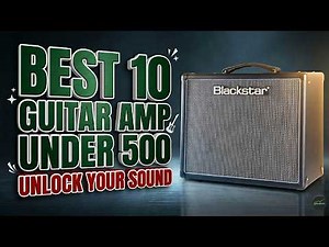 Top 10 Best Guitar Amps Under $500 (2026 Buyer's Guide)