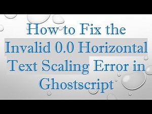 How to Fix the Invalid 0.0 Horizontal Text Scaling Error in Ghostscript