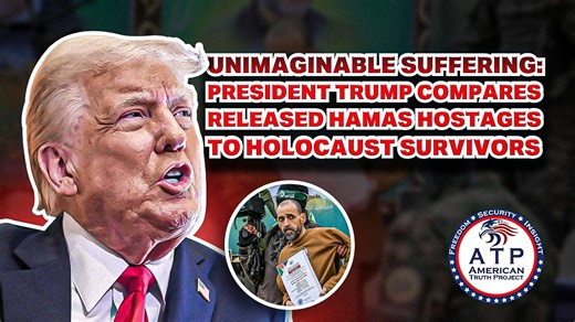 UNIMAGINABLE SUFFERING: PRESIDENT TRUMP COMPARES RELEASED HAMAS HOSTAGES TO HOLOCAUST SURVIVORS | American Truth Project