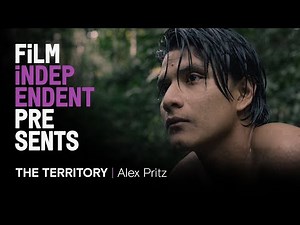 THE TERRITORY - Q&A | Brazilian Amazon Documentary| ALEX PRITZ| Film Independent Presents