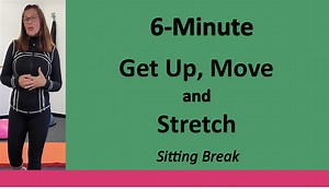 Get up, move, and stretch. A Sitting Break