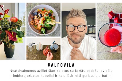 Alfo vila. Neatsivalgomos azijietiškos salotos su karštu padažu, aviečių ir imbierų arbatos kubeliai ir kaip išsirinkti geriausią arbatinį