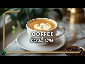 Relaxing Coffee Break Music ☕ Soothing Sounds for a Peaceful Pause