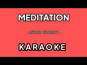 MEDITATION - KARAOKE | ASTRUD GILBERTO