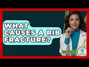 What Causes A Rib Fracture? - Orthopedic Support Network