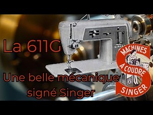 Singer 611G Une belle mécanique