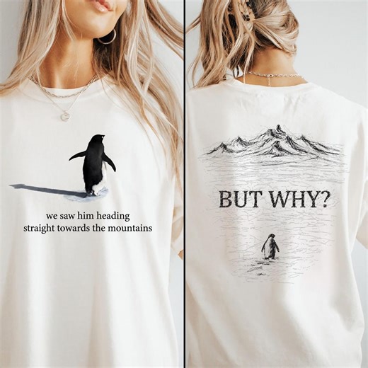 Comfort Colors® but Why Penguin (front and Back) Shirt, Sad Penguin Mountains but Why? Shirts, Trendy Nihilist Penguin Tee, WHY Penguin Meme - Etsy