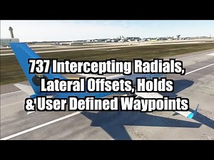 737 Intercepting Radials, Lateral Offsets, Holds & User Defined Waypoints