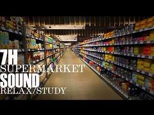7H Supermarket SOUND, RELAX, STUDY & Enjoy ASMR Ambient noise Long Version