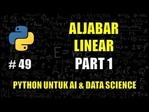 Belajar Aljabar Linear di Python PART 1 #49 - Belajar Python Untuk AI & Data Science
