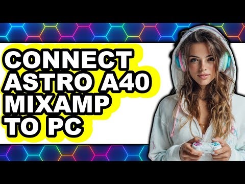 How to Connect Astro A40 Mixamp to Pc (updated)