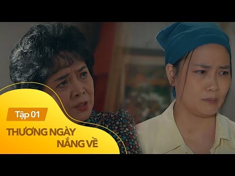 Thương ngày nắng về tập 1 | Con dâu mưu sinh vất vả còn bị mẹ chồng đòi tiền, khinh rẻ