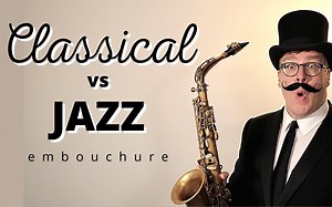 萨克斯的标准口型? ->"古典VS爵士" Saxophone Embouchure | Classical vs Jazz