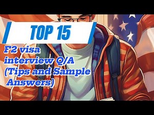 Top 15 F2 Visa Interview Questions with Tips and Sample Answers 2024