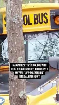 Massachusetts school bus crashes after driver suffers “life-threatening” medical emergency