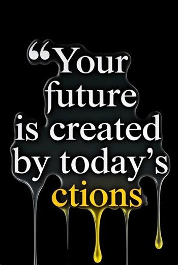 Your future is created by today's actions #shorts #viralshorts WhatsappStatus