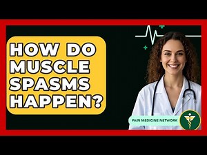 How Do Muscle Spasms Happen? - Pain Medicine Network