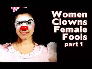 Women Clowns - Female Fools part 1 / Director: Joe Dieffenbacher
