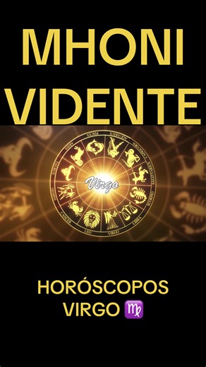 Horóscopos Virgo: Predicciones y bendiciones por Mhoni Vidente