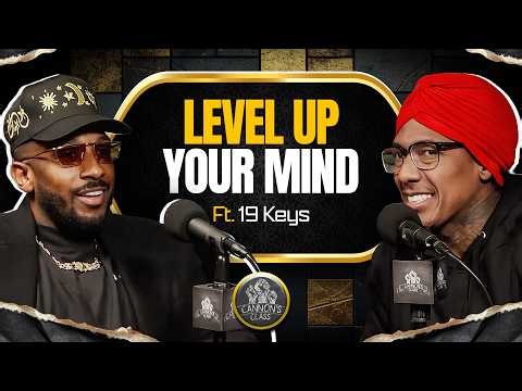 19 Keys Explains How To REALLY Level Up Mentally | Cannon's Class TV