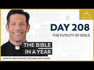 Day 208: The Futility of Idols — The Bible in a Year (with Fr. Mike Schmitz)