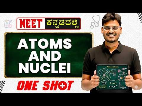 Atom & Nuclei in One Shot | Physics | NEET in Kannada | Full Chapter Revision