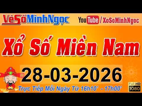 XSMN Minh Ngọc - Trực tiếp Xổ Số Miền Nam - KQXS Miền Nam ngày 28/03/2026, KQXS Hôm Nay, XSTT, XSKT