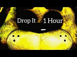 FNAF Drop It for 1 Hour