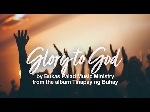 Glory to God - Bukas Palad (Lyric Video)