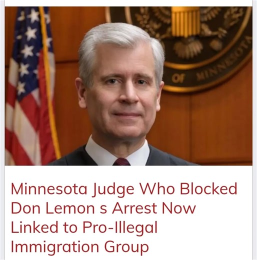 Based on recent reports, a federal magistrate judge in Minnesota did initially decline to sign arrest warrants for former CNN anchor Don Lemon following an anti-ICE protest at a Minnesota church in January 2026. However, the claim that this judge is "linked to a pro-illegal immigration group" is not supported by the available news reports regarding the incident. The Initial Decision: A magistrate judge, identified in reports as Douglas Micko, rejected the Justice Department's initial attempt to 