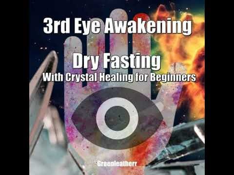 3rd Eye Awakening Dry Fasting With Crystal Healing for Beginners - Greenleatherr