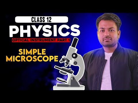 😱🔥🔥The Simple Micrope - FULL DISCUSSION! | Ray Diagram, Magnification, Uses | Class 12 Physics