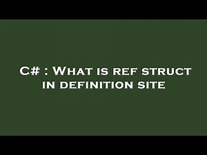 C# : What is ref struct in definition site