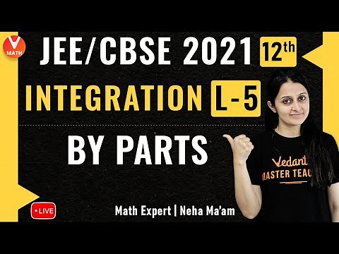 Integration L-5 | Integration By Parts | Class 12 | JEE Main Maths | JEE Main 2021 | Vedantu