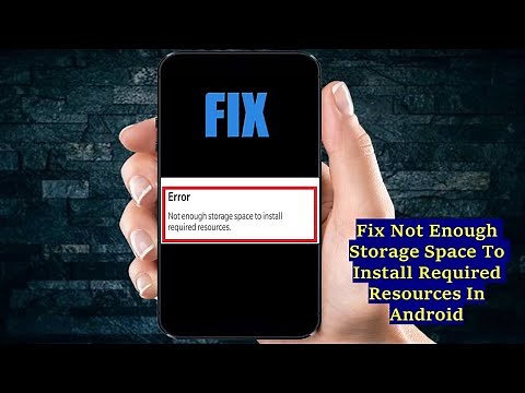 Fix Not Enough Storage Space To Install Required Resources In Android