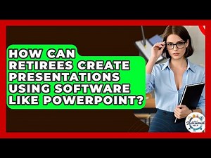 How Can Retirees Create Presentations Using Software Like PowerPoint? - Get Retirement Help