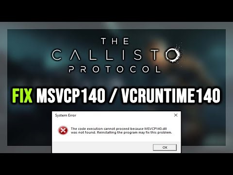 How to FIX The Callisto Protocol MSVCP140.dll & VCRUNTIME140.dll Missing or Not Found Error