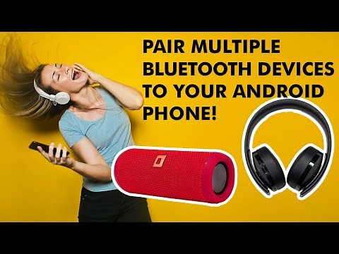 How To Pair More Than 1 Bluetooth Device To Android Phones Quickly!