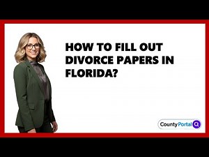 How To Fill Out Divorce Papers In Florida?
