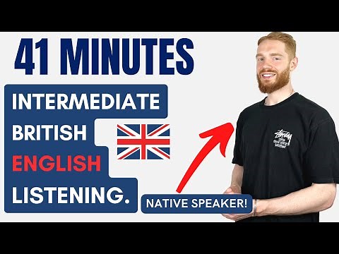 41 Minutes of Intermediate British English Listening Practice with a Native Speaker | British Accent