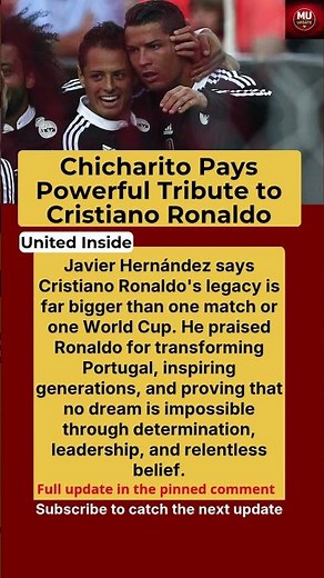 Javier Hernández Pays Emotional Tribute to Cristiano Ronaldo After World Cup Exit
