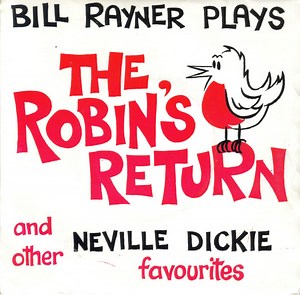 The Bill Rayner Four - The Robin's Return And Other Favourites - Bill Rayner Plays Neville Dickie