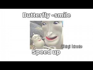 Butterfly -smile speed up (lyrics in the desc)