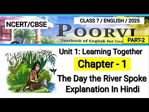 Poorvi Class 7 English | Chapter 1 The Day The River Spoke | Unit 1 Learning Togather | New Ncert