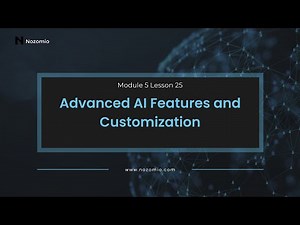 Nozomio | Module 5 Lesson 25 | Advanced AI Features and Customization