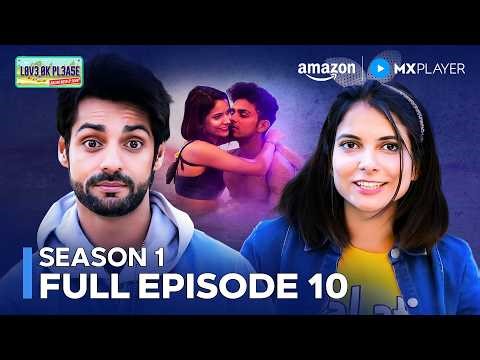 Love Ok Please Season 1 Full Episode 10 | Karan Wahi | Reality Show | Amazon MX Player