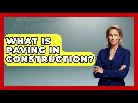 What Is Paving In Construction? - Civil Engineering Explained