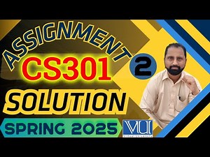 CS301 Assignment 2 solution 2025 step by step Complete by Abid Farooq Bhutta|CS301 assignment 2 2025