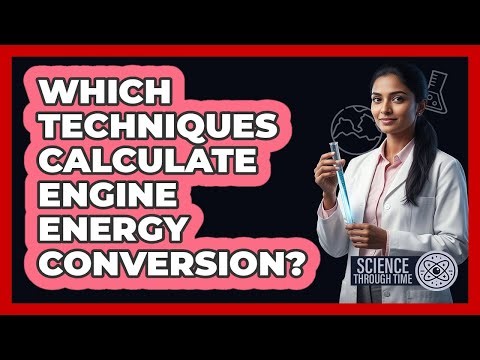 Which Techniques Calculate Engine Energy Conversion?